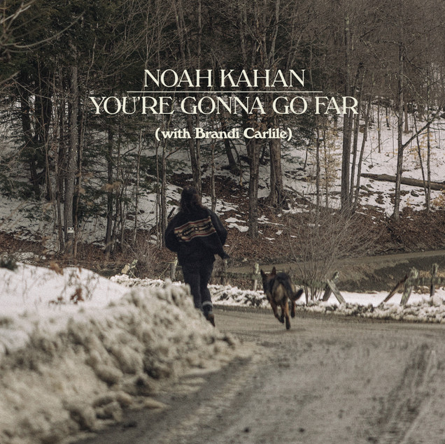 Noah Kahan – You’re Gonna Go Far (with Brandi Carlile)
